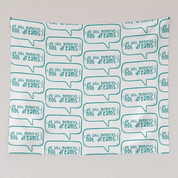 Item preview, Die with memories, not dreams. designed and sold by TarDuck.