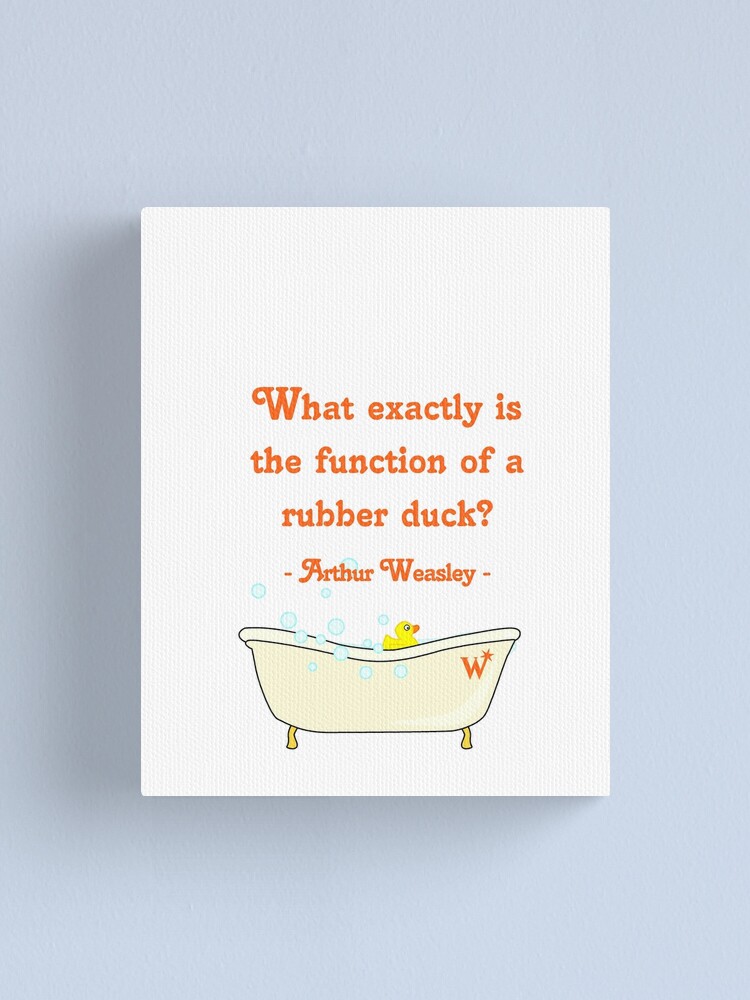 "What exactly is the function of a rubber duck?" Canvas Print by