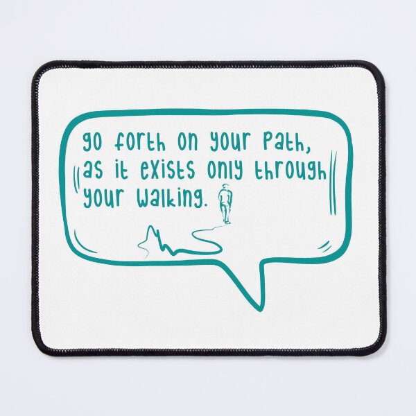 Item preview, Go forth on your path, as it exists only through your walking. designed and sold by TarDuck.