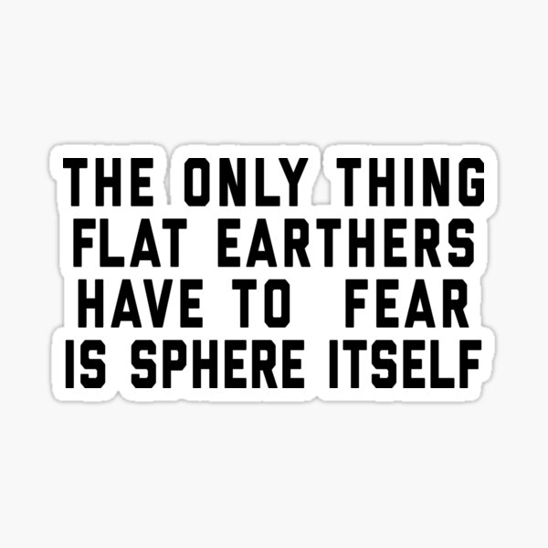 Flat Earthers Stickers | Redbubble