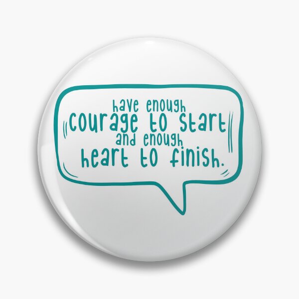 Item preview, Have enough courage to start and enough heart to finish. designed and sold by TarDuck.