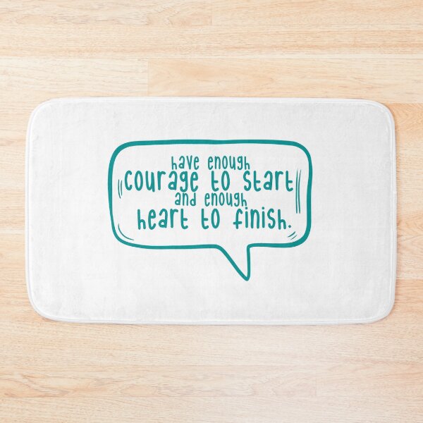 Item preview, Have enough courage to start and enough heart to finish. designed and sold by TarDuck.
