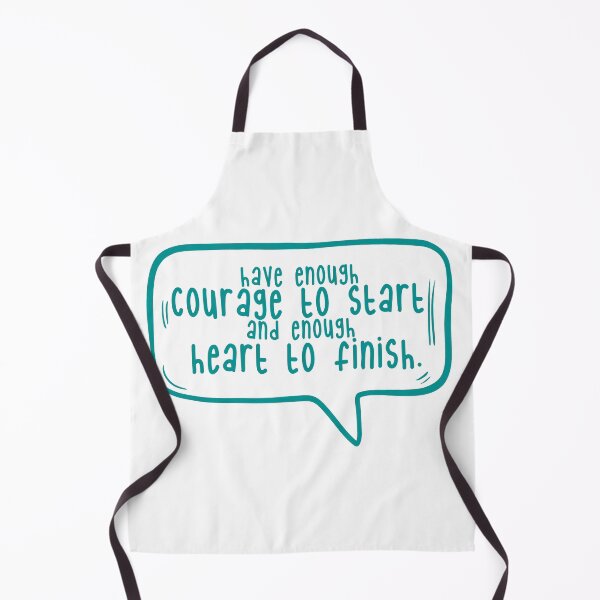 Item preview, Have enough courage to start and enough heart to finish. designed and sold by TarDuck.
