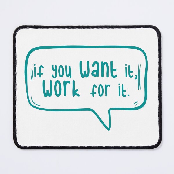 Item preview, If you want it, work for it. designed and sold by TarDuck.