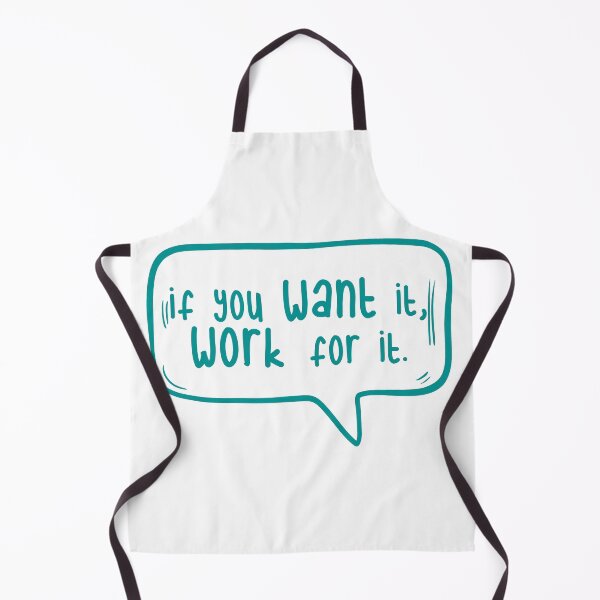Item preview, If you want it, work for it. designed and sold by TarDuck.