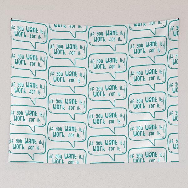 Item preview, If you want it, work for it. designed and sold by TarDuck.