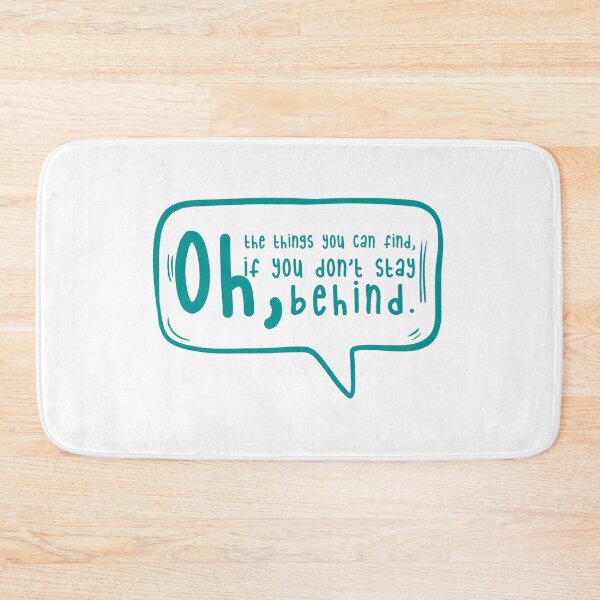 Item preview, Oh, the things you can find, if you don’t stay behind. designed and sold by TarDuck.