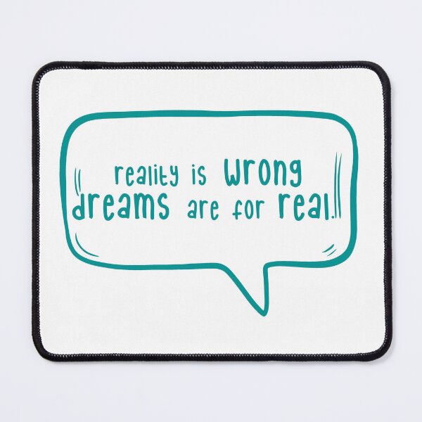 Item preview, Reality is wrong, dreams are for real. designed and sold by TarDuck.