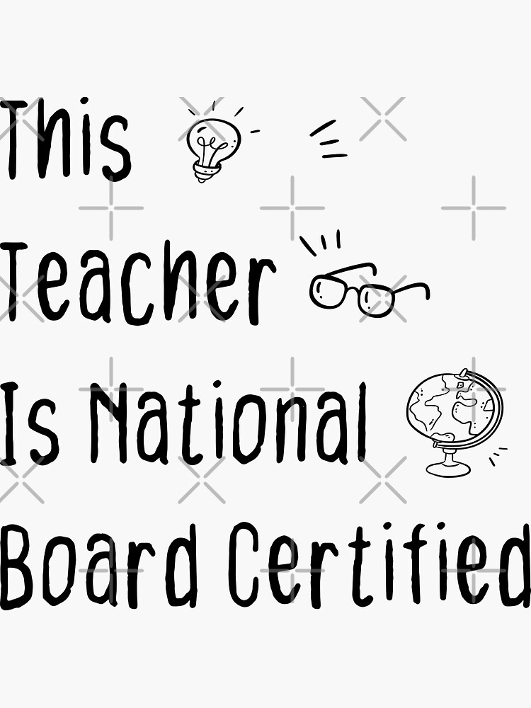 "This Teacher Is National Board Certified" Sticker for Sale by Storeatf
