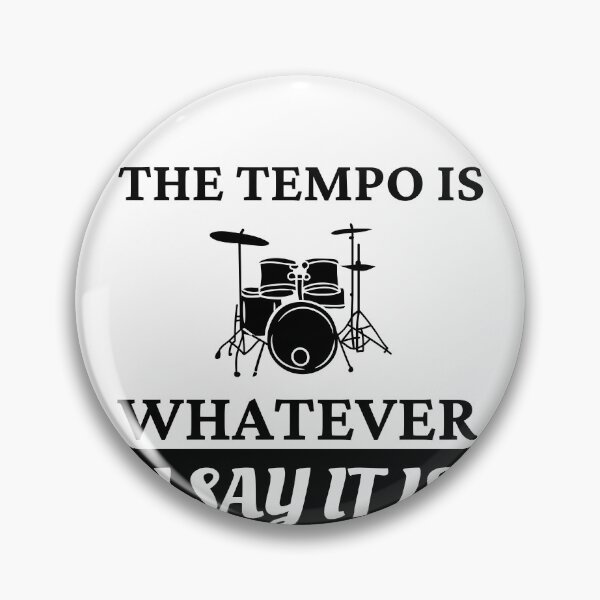 Item preview, The tempo is whatever I say It is - funny drummer designed and sold by Mehdi Art.