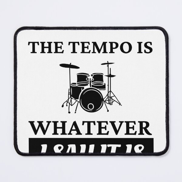 Item preview, The tempo is whatever I say It is - funny drummer designed and sold by Mehdi Art.