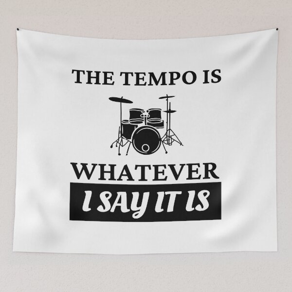 Item preview, The tempo is whatever I say It is - funny drummer designed and sold by Mehdi Art.