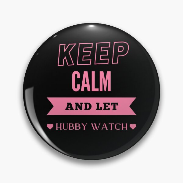 Item preview, Keep Calm and Let Hubby Watch - PK designed and sold by RichieRoser.