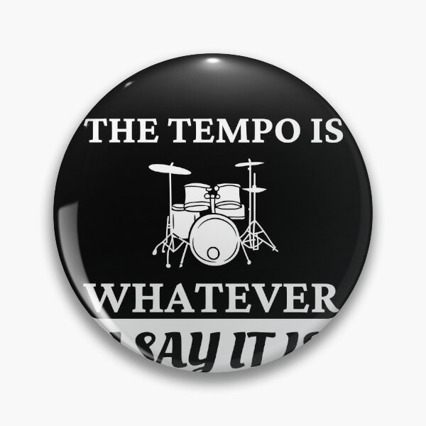 Item preview, The tempo is whatever I say It is - funny drummer designed and sold by Mehdi Art.