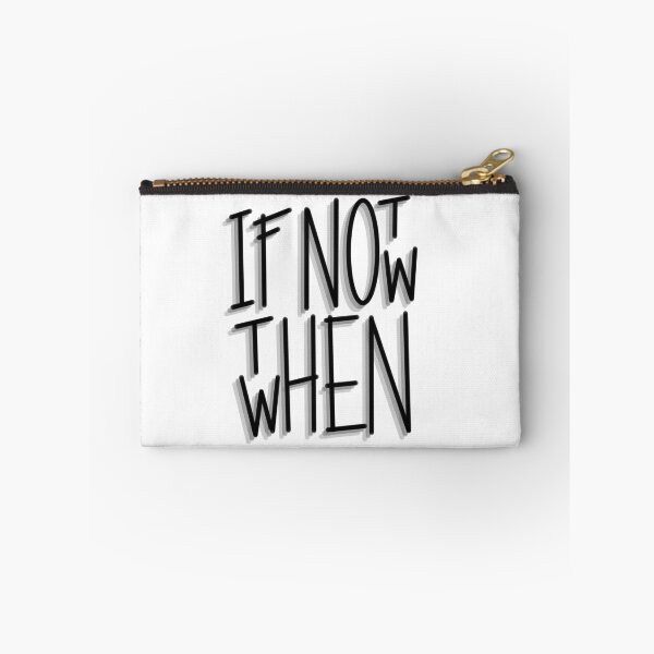 Item preview, If Not Now, Then When designed and sold by Dana Bassan.
