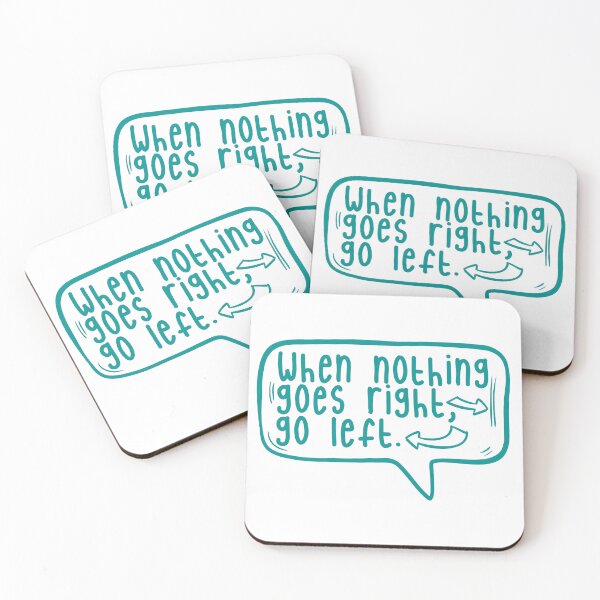 Item preview, When nothing goes right, go left. designed and sold by TarDuck.