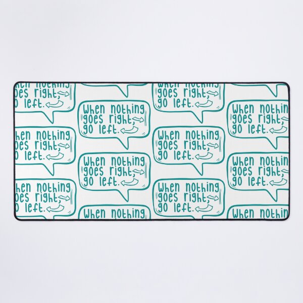 Item preview, When nothing goes right, go left. designed and sold by TarDuck.