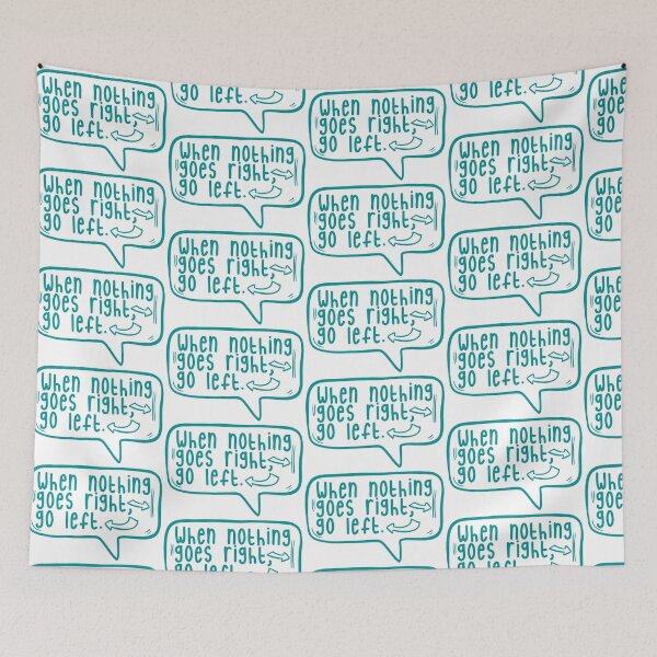 Item preview, When nothing goes right, go left. designed and sold by TarDuck.