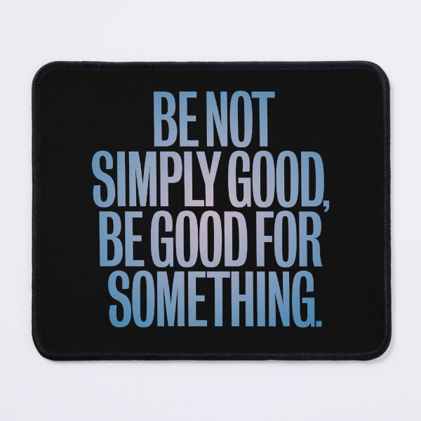 Item preview, Be not simply good, be good for something #2 v.1 designed and sold by x1brett.