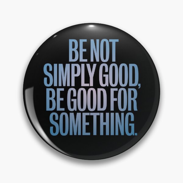 Item preview, Be not simply good, be good for something #2 v.1 designed and sold by x1brett.