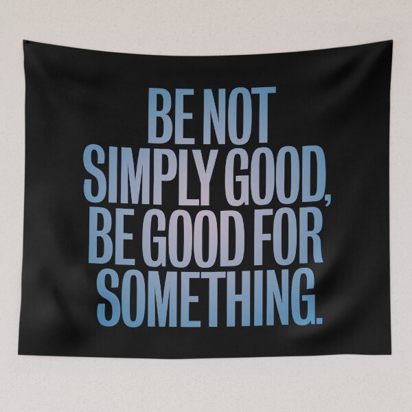 Item preview, Be not simply good, be good for something #2 v.1 designed and sold by x1brett.