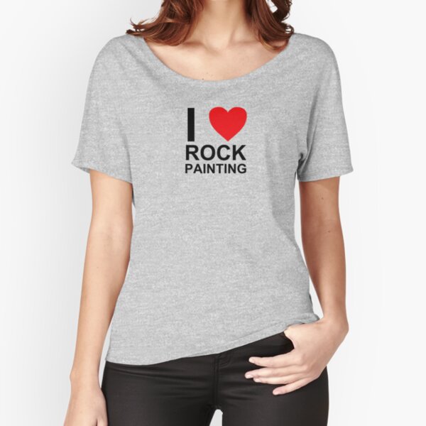 I Heart Rock Painting - I Love Rock Painting Relaxed Fit T-Shirt