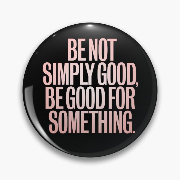 Item preview, Be not simply good, be good for something #2 v.4 designed and sold by x1brett.