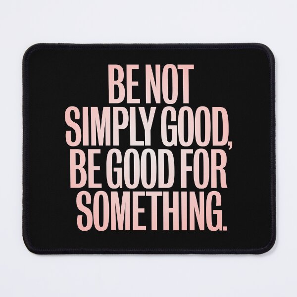 Item preview, Be not simply good, be good for something #2 v.4 designed and sold by x1brett.