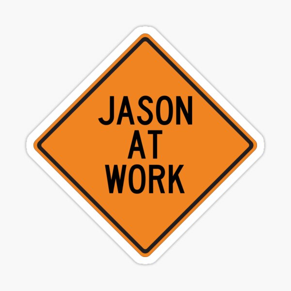 Artikel-Vorschau von Lustiges Warnschild „Jason at Work“., designt und verkauft von Wurmbone.