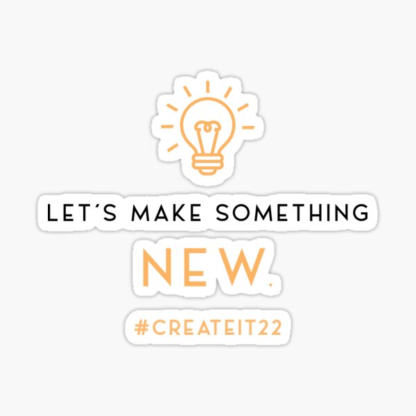Let's make something NEW. (Black) Sticker
