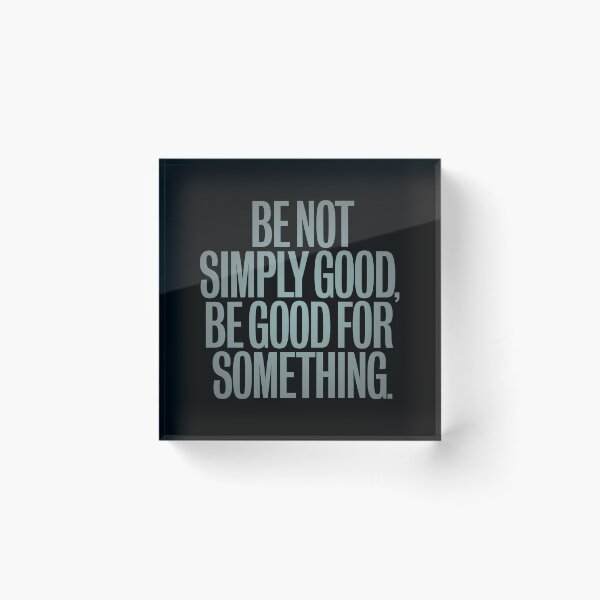 Item preview, Be not simply good, be good for something #2 v.5 designed and sold by x1brett.