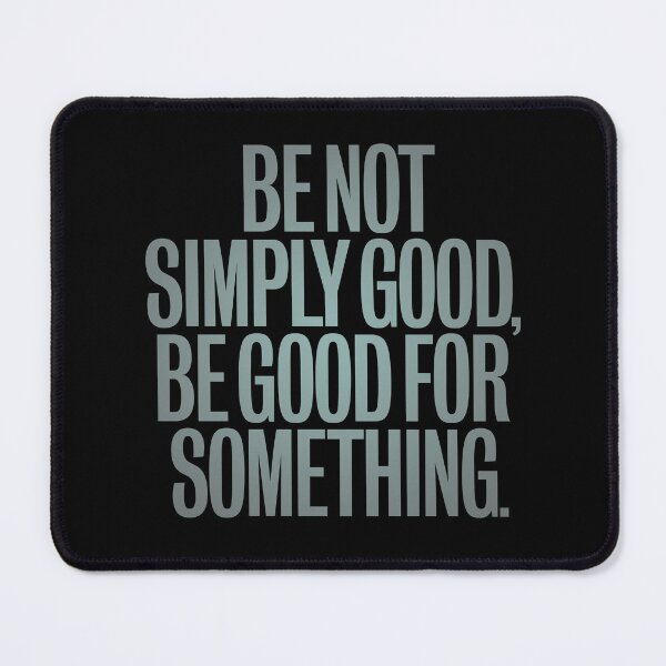 Item preview, Be not simply good, be good for something #2 v.5 designed and sold by x1brett.