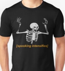 Spooking Intensifies Spooky Scary Skeleton Meme Unisex T-Shirt