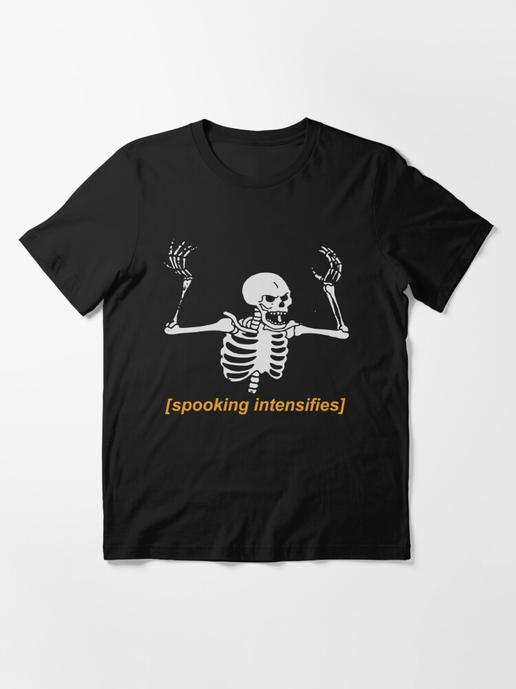 Alternate view of Spooking Intensifies Spooky Scary Skeleton Meme Essential T-Shirt