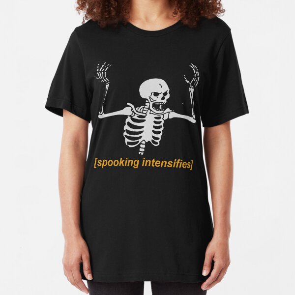 Spooking Intensifies Spooky Scary Skeleton Meme Slim Fit T-Shirt