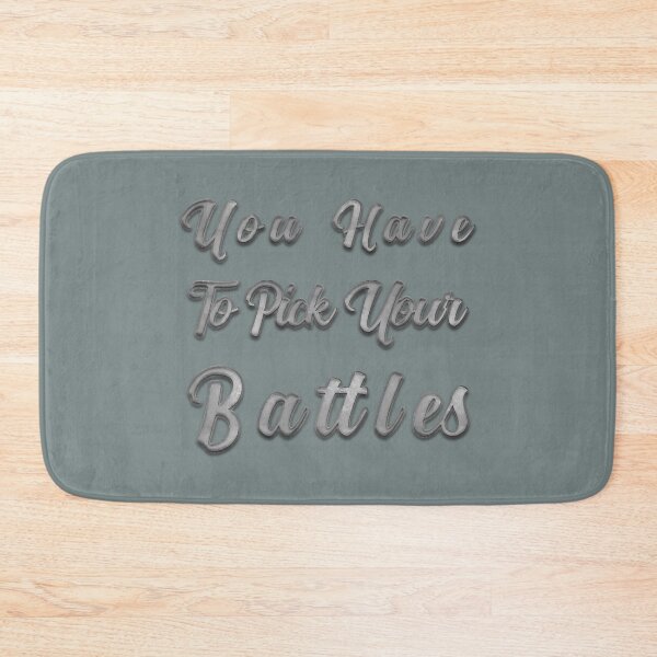 Item preview, You Have To Pick Your Battles designed and sold by franktact.