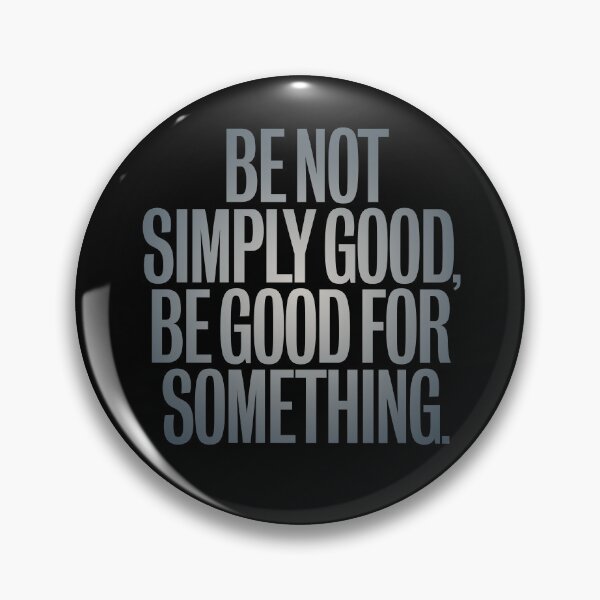 Item preview, Be not simply good, be good for something #2 v.6 designed and sold by x1brett.