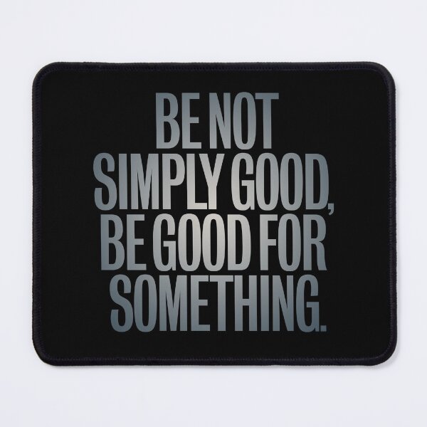 Item preview, Be not simply good, be good for something #2 v.6 designed and sold by x1brett.