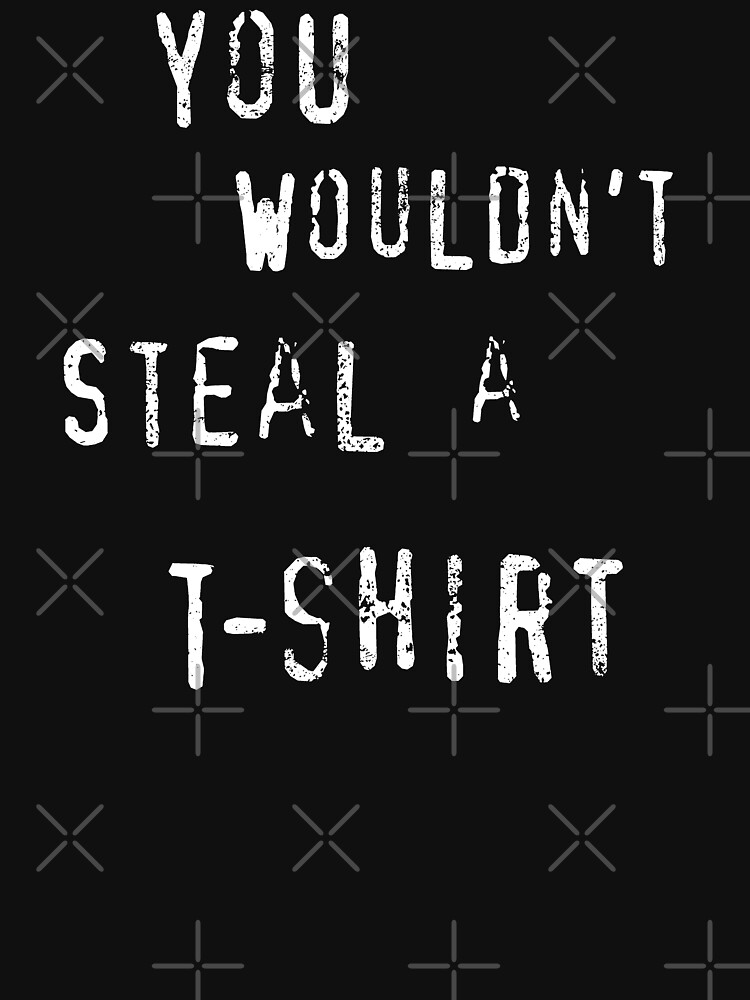 Thumbnail 7 of 7, Classic T-Shirt, YOU WOULDN'T STEAL A... designed and sold by StudioMarimo.