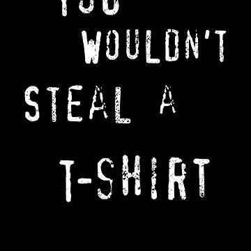 Artwork thumbnail, YOU WOULDN'T STEAL A... by StudioMarimo