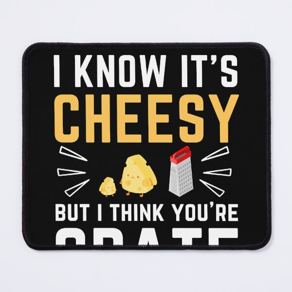 Item preview, I Know It's Cheesy But I Think You're Grate - for funny  designed and sold by Mehdi Art.
