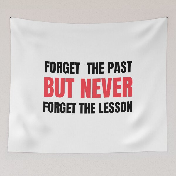 Item preview, Forget the past but Never forget the lesson Quotes designed and sold by Mehdi Art.