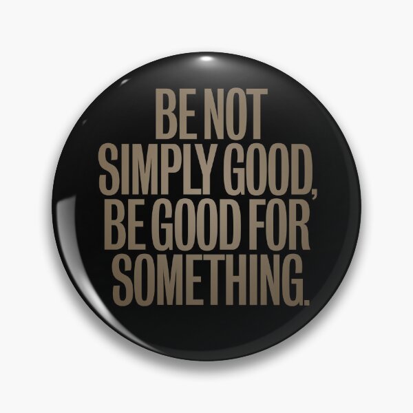 Item preview, Be not simply good, be good for something #2 v.7 designed and sold by x1brett.