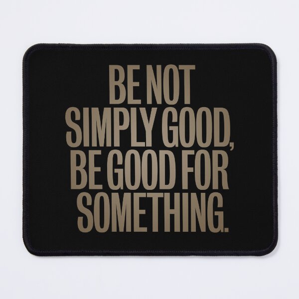 Item preview, Be not simply good, be good for something #2 v.7 designed and sold by x1brett.