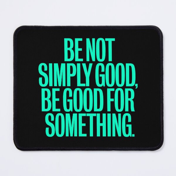 Item preview, Be not simply good, be good for something #2 v.8 designed and sold by x1brett.