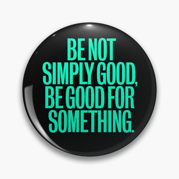 Item preview, Be not simply good, be good for something #2 v.8 designed and sold by x1brett.