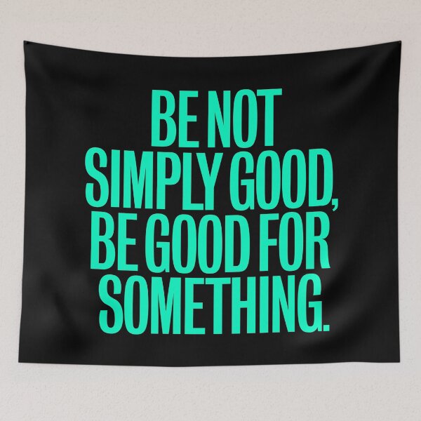 Item preview, Be not simply good, be good for something #2 v.8 designed and sold by x1brett.