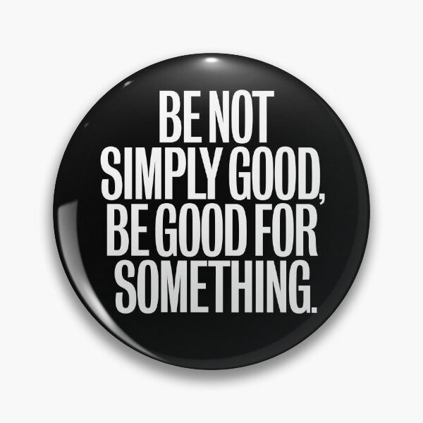 Item preview, Be not simply good, be good for something #2 v.9 designed and sold by x1brett.