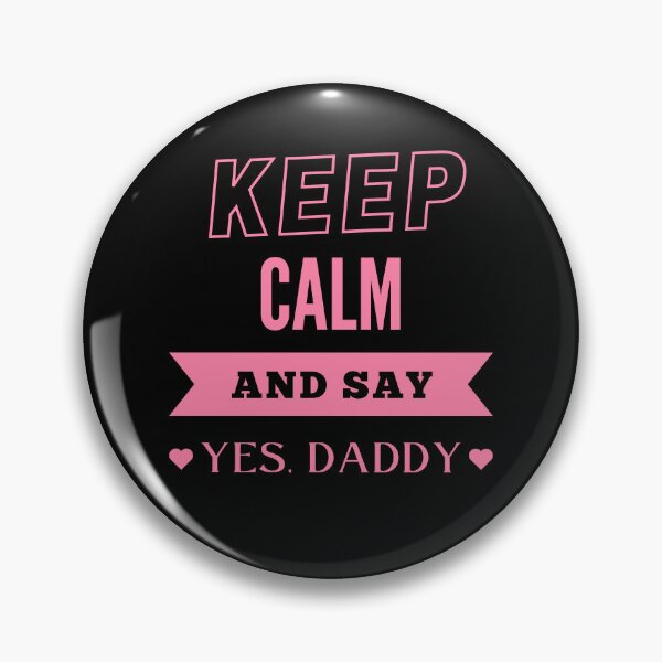 Item preview, Keep Calm and Say Yes Daddy - PK designed and sold by RichieRoser.