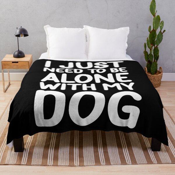 Item preview, I Just Need To Be Alone With My Dog designed and sold by PeachesMommy.